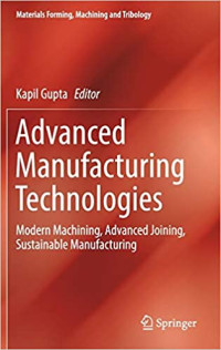 Image of Advanced Manufacturing Technologies : Modern Machining, Advanced Joining, Sustainable Manufactuirng