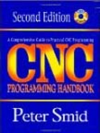 CNC Programming Handbook 2ed. A Comprehensive Guide to Practical CNC Programming