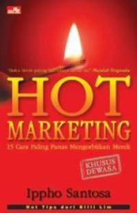Hot Marketing. 15 Cara Paling Panas Mengorbitkan Merek