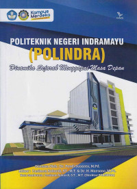 Politeknik Negeri Indramayu (Polindra) : Dinamika Sejarah Menggapai Masa Depan