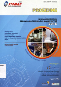 PROSIDING  Seminar Nasional Rekayasa & Teknologi Manufaktur 2016 (STEMAN 2016) : Meningkatkan Penguasaan Teknologi & Rancang Bangun Produk Manufaktur Nasional Pada Era Masyarakat Ekonomi Asean (MEA)