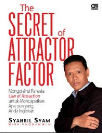 The Secret of Attractor Factor: Mengetahui Rahasia law of Attraction untuk Mendapatkan Apa pun yang Anda inginkan