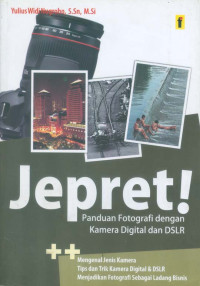 Jepret! Panduan Fotografi dengan Kamera Digital dan DSLR