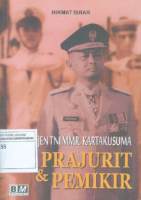 Letjen TNI MMR Kartakusuma. Sosok Prajurit & Pemikir