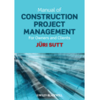 Manual of Construction Project Management for Owners & Clients