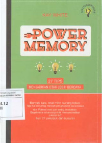 Power Memory. 27 Tips Menjadikan Otak Lebih Berdaya
