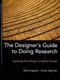 The Designer's Guide to Doing Research : Applying Knowledge to Inform Design