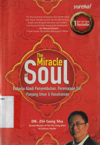 The Miracle of Soul : Rahasia Abadi Penyembuhan, Peremajaan Diri, Panjang Umur & Kesuksesan