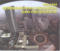 Wajah Perekonomian Indonesia dan Prospeknya